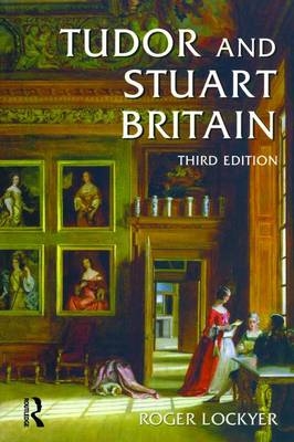 Tudor and Stuart Britain - Roger Lockyer