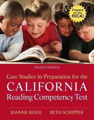 Case Studies in Preparation for the California Reading Competency Test - Joanne Rossi, Beth Schipper