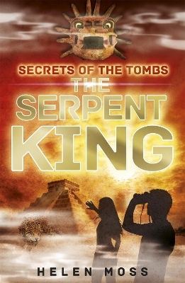 Secrets of the Tombs: The Serpent King - Helen Moss