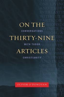 On the Thirty-nine Articles - Oliver O'Donovan