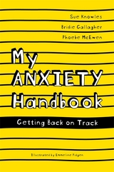 My Anxiety Handbook - Sue Knowles, Bridie Gallagher, Phoebe McEwen