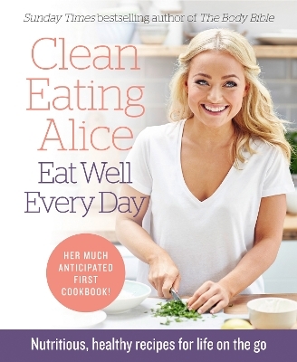 Clean Eating Alice Eat Well Every Day - Alice Liveing