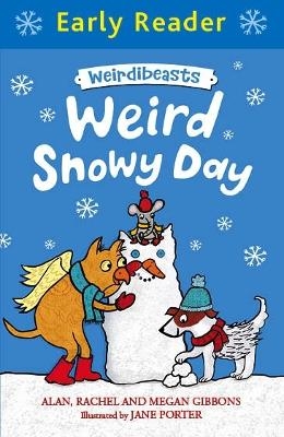 Early Reader: Weirdibeasts: Weird Snowy Day - Alan Gibbons, Megan Gibbons, Rachel Gibbons