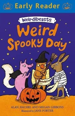 Early Reader: Weirdibeasts: Weird Spooky Day - Alan Gibbons, Megan Gibbons, Rachel Gibbons