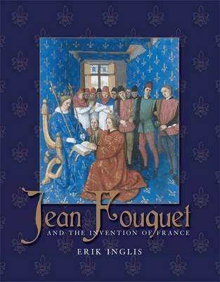 Jean Fouquet and the Invention of France