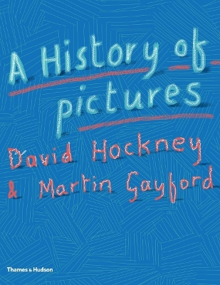 A History of Pictures - David Hockney, Martin Gayford