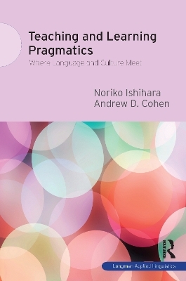 Teaching and Learning Pragmatics - Noriko Ishihara, Andrew D. Cohen