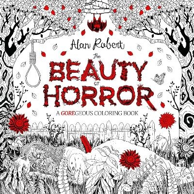 The Beauty of Horror 1: A GOREgeous Coloring Book - Alan Robert