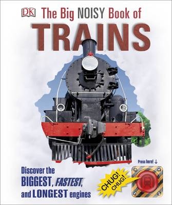 The Big Noisy Book of Trains -  Dk