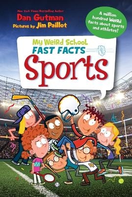My Weird School Fast Facts: Sports - Dan Gutman