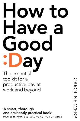 How To Have A Good Day - Caroline Webb