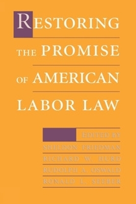 Restoring the Promise of American Labor Law - 