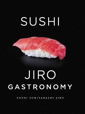 Sushi: Jiro Gastronomy - Jiro Ono, Yoshikazu Ono, Masuhiro Yamamoto