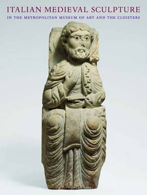 Italian Medieval Sculpture at the Metropolitan Museum of Art and the Cloisters