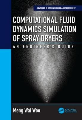 Computational Fluid Dynamics Simulation of Spray Dryers - Meng Wai Woo