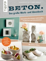 Beton. Das gro&szlig;e Werk- und Ideenbuch - Maria Landes, Annette Kunkel, Katharina Kunkel, Lena Skudlik, Susanne Weidmann