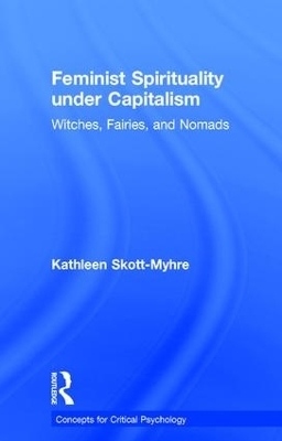 Feminist Spirituality under Capitalism - Kathleen Skott-Myhre