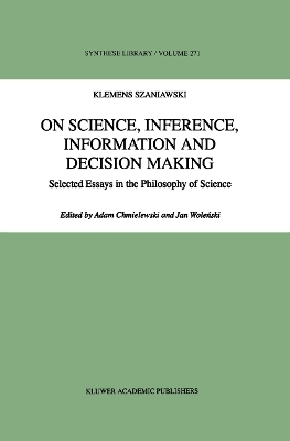 On Science, Inference, Information and Decision-Making - A. Szaniawski