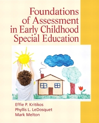 Foundations of Assessment in Early Childhood Special Education - Effie Kritikos, Phyllis LeDosquet, Mark Melton