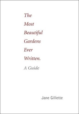 The Most Beautiful Gardens Ever Written - Jane Gillette