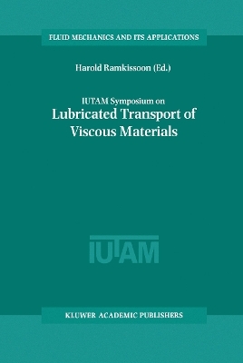 IUTAM Symposium on Lubricated Transport of Viscous Materials - 