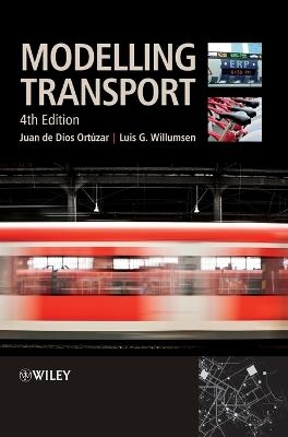 Modelling Transport - Juan de Dios Ort&uacute;zar, Luis G. Willumsen