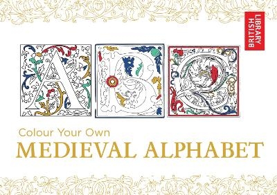 Colour Your Own Medieval Alphabet - British Library