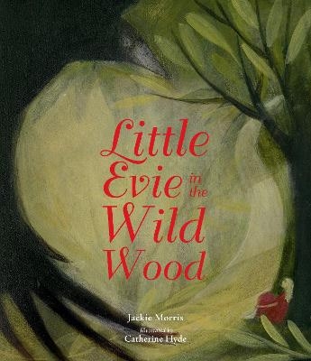 Little Evie in the Wild Wood - Jackie Morris