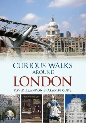 Curious Walks Around London - David Brandon, Alan Brooke