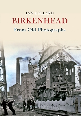 Birkenhead From Old Photographs - Ian Collard