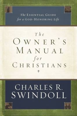 The Owner's Manual for Christians - Dr Charles R Swindoll  Dr
