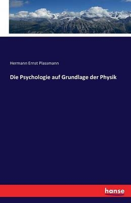 Die Psychologie auf Grundlage der Physik