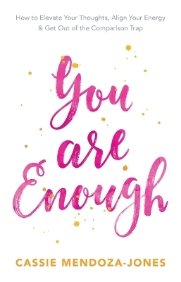 You Are Enough - Cassie Mendoza-Jones