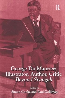 George Du Maurier: Illustrator, Author, Critic - Simon Cooke, Paul Goldman