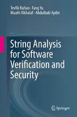 String Analysis for Software Verification and Security - Tevfik Bultan, Fang Yu, Muath Alkhalaf, Abdulbaki Aydin