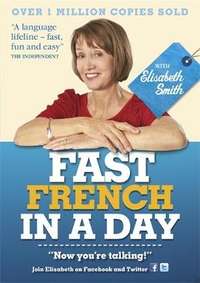 Fast French in a Day with Elisabeth Smith - Elisabeth Smith