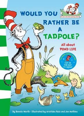 Would you rather be a tadpole? - Dr. Seuss