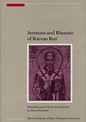 Sermons and Rhetoric of Kievan Rus&rsquo;