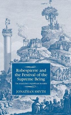 Robespierre and the Festival of the Supreme Being - Jonathan Smyth