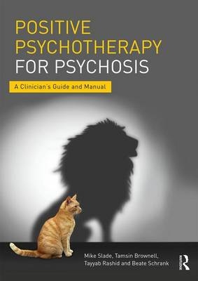 Positive Psychotherapy for Psychosis - Mike Slade, Tamsin Brownell, Tayyab Rashid, Beate Schrank