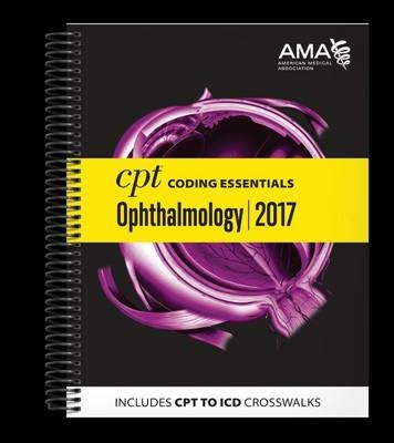 CPT&reg; Coding Essentials for Ophthalmology 2017 - American Medical Association