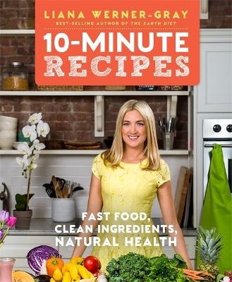 10-Minute Recipes - Liana Werner-Gray