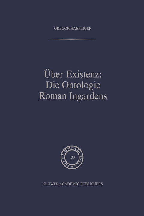 &Uuml;ber Existenz: Die Ontologie Roman Ingardens - G. Haefliger