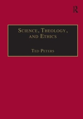 Science, Theology, and Ethics - Ted Peters