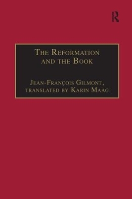 The Reformation and the Book - Jean-Fran&ccedil;ois Gilmont