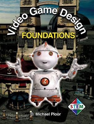 Video Game Design Foundations - D Michael Ploor