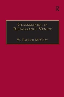 Glassmaking in Renaissance Venice - W. Patrick McCray