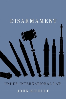 Disarmament Under International Law - John Kierulf
