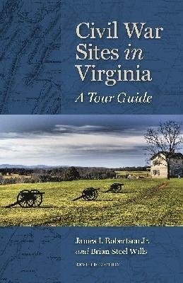 Civil War Sites in Virginia - James I. Robertson Jr., Brian Steel Wills