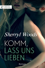Komm, lass uns lieben - Sherryl Woods